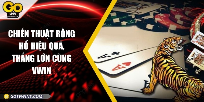 Chiến thuật rồng hổ hiệu quả, thắng lớn cùng Vwin