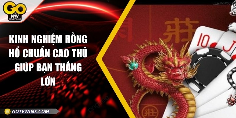 Kinh nghiệm rồng hổ chuẩn cao thủ giúp bạn thắng lớn