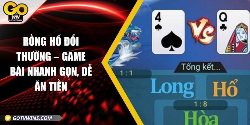 Rồng hổ đổi thưởng – Game bài nhanh gọn, dễ ăn tiền