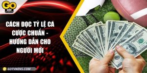 Cách đọc tỷ lệ cá cược chuẩn - Hướng dẫn cho người mới