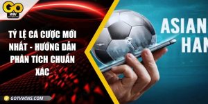 Tỷ lệ cá cược mới nhất - Hướng dẫn phân tích chuẩn xác